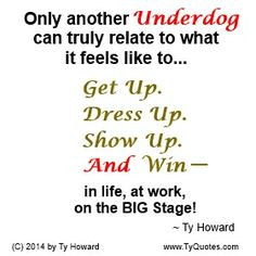 ... quotes. inspirational quotes. empowerment quotes. underdog quotes. Ty