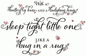 With a Butterfly Kiss and a Ladybug Hug Sleep Tight Little One Like a ...