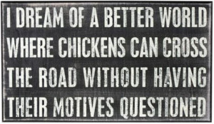 chickens Funny Sayings & Quotes: Chickens crossing the road.