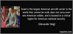 ... in a critical region for American national security. - Alexander Haig