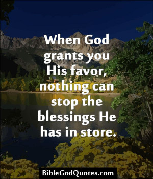 ... grants you His favor, nothing can stop the blessings He has in store
