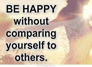 Be happy without comparing yourself to others. Picture Quote #1