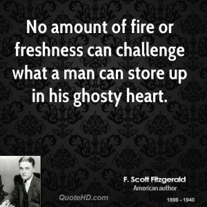No amount of fire or freshness can challenge what a man can store up ...