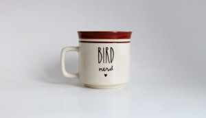 Bird Nerd Hand Illustrated Quote Art Mug 6 oz Dishwasher Safe