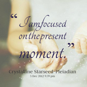 Present Moment Quotes On the present moment
