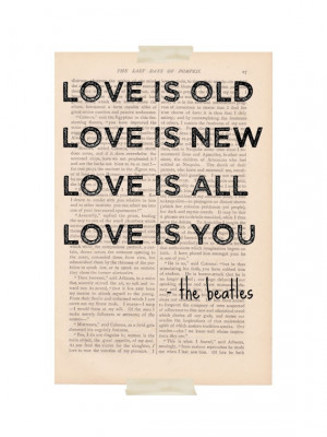 ... quote LOVE is OLD, love is NEW - vintage art book page print - love