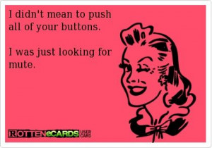 didn't mean to push all of your buttons