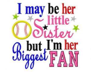 Softball Sister Quotes I may be her little sister but