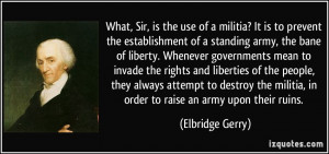 What, Sir, is the use of a militia? It is to prevent the establishment ...