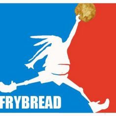 Awesome!!!! Frybread power!!!!