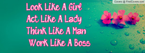 ... Like A Girl ,Act Like A Lady,Think Like A Man , & Work Like A Boss