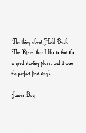 Return To All James Bay Quotes