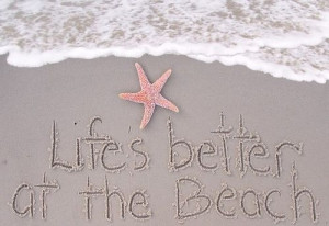 life is better at the beach...