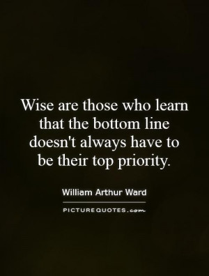 Wise Quotes Business Quotes Priority Quotes William Arthur Ward Quotes