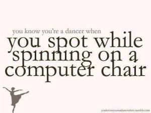 You Know You’re A Dancer When You Spot While Spinning On A Computer ...