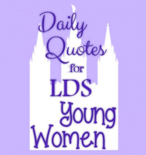 Lds Young Women Inspirational Quotes