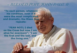 Blessed Pope John Paul II...