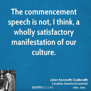 The commencement speech is not, I think, a wholly satisfactory ...