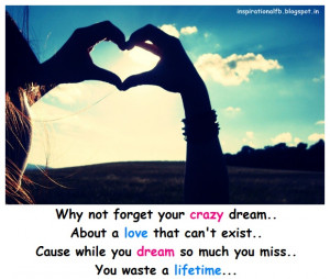 crazy dream.. About a love that can't exist.. Cause while you dream ...