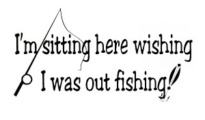 ... Art Sticker Quote Vinyl Wall Decal Wish I was Fishing Funny Quote Art