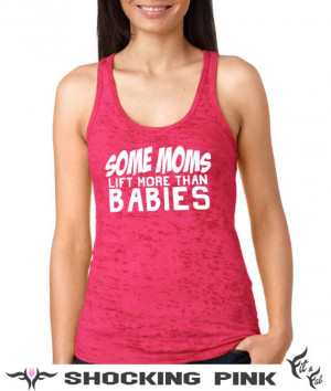 Some Moms lift more than babies. Awesome funny fit mom workout tank ...