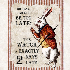 Alice in Wonderland Rabbit With Stop Watch Quotes: Wonderland Quotes ...