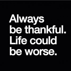 Always be thankful