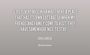 quote-Jorge-Garcia-life-is-very-nice-in-hawaii-i-15652.png