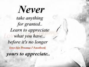 Never take anything for granted..