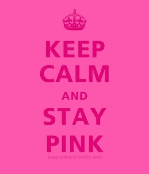 Keep Calm And Stay Pink #girly #pink