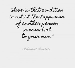 ... in which the happiness of another person is essential to your own