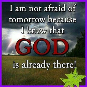 am not afraid...