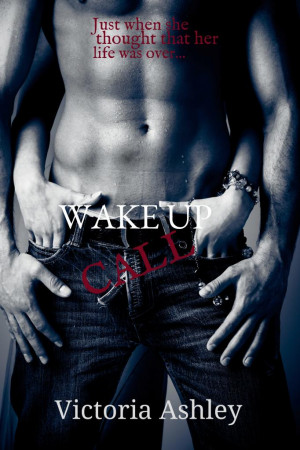 Wake Up Call by Victoria Ashley Book Blitz