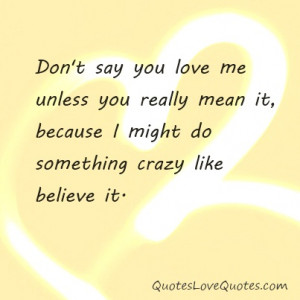 Love Quote - Don't say you love me unless