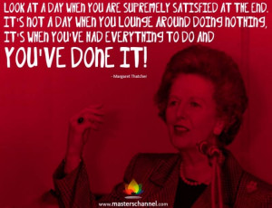 Look at a day when you are supremely satisfied at the end. It's not a ...