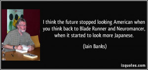 think the future stopped looking American when you think back to ...