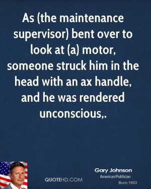 (the maintenance supervisor) bent over to look at (a) motor, someone ...