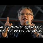 Lewis Black Funny Quotes