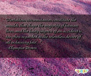 Fortuitous circumstances constitute the moulds that shape