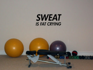 Sweat is Fat Crying Vinyl Wall Decal by SunsetSignDesigns on etsy.