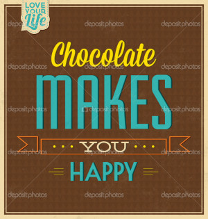 ... Design - Quote Typographic Background - Chocolate Makes You Happy
