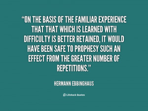 quote Hermann Ebbinghaus on the basis of the familiar experience 12112