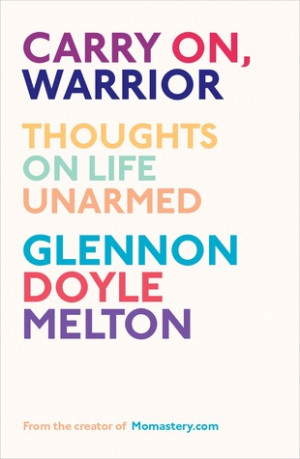 Start by marking “Carry On, Warrior: Thoughts on Life Unarmed” as ...