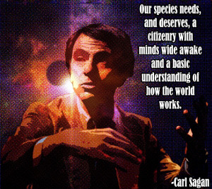 Our species needs, and deserves, a citizenry with minds wide awake and ...