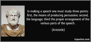 In making a speech one must study three points: first, the means of ...