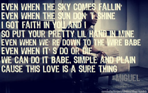 Sure Thing - Miguel. Gives me goose bumps. I love this song... Rock ...