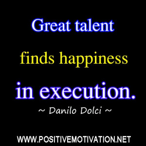 Success quotes – Great talent finds happiness in execution