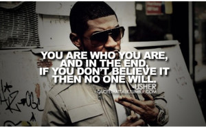 singer, usher, quotes, sayings, you are who you are, believe