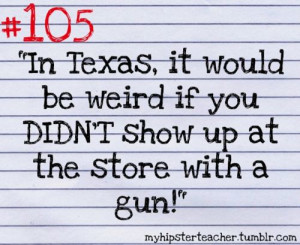 hipster #teacher #funny #texas #weird #store #gun