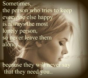 alone I always try my hardest to make others happy. But when someone ...